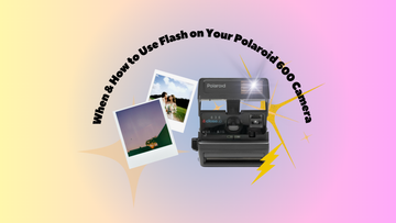 When & How to Use Flash on Your Polaroid 600 Camera
