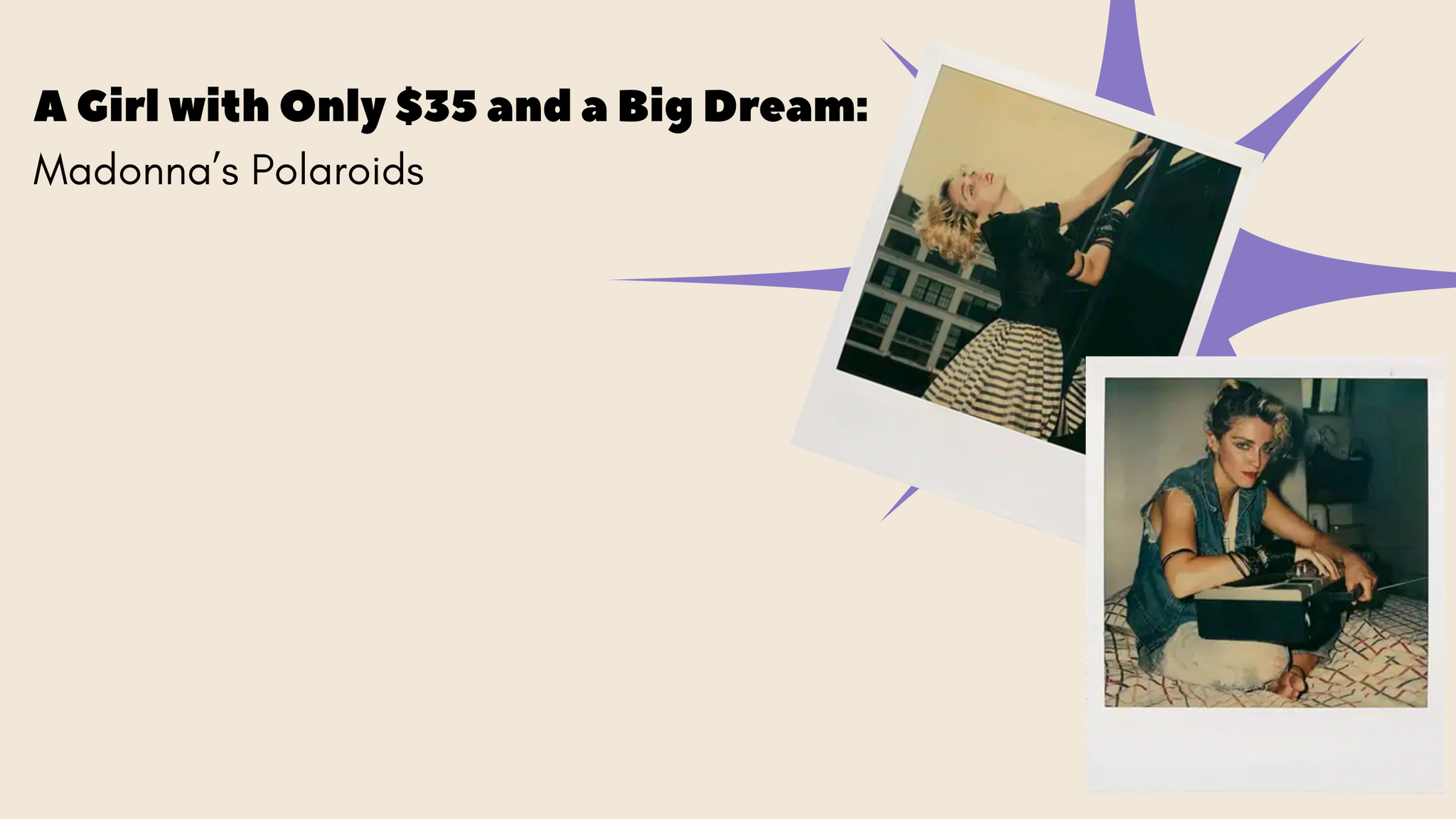 A Girl with Only $35 and a Big Dream: Madonna’s Polaroids