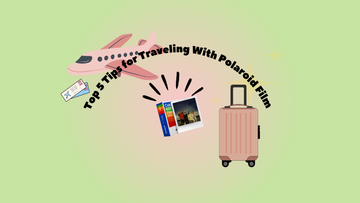 Top 5 Tips for Traveling With Polaroid Film